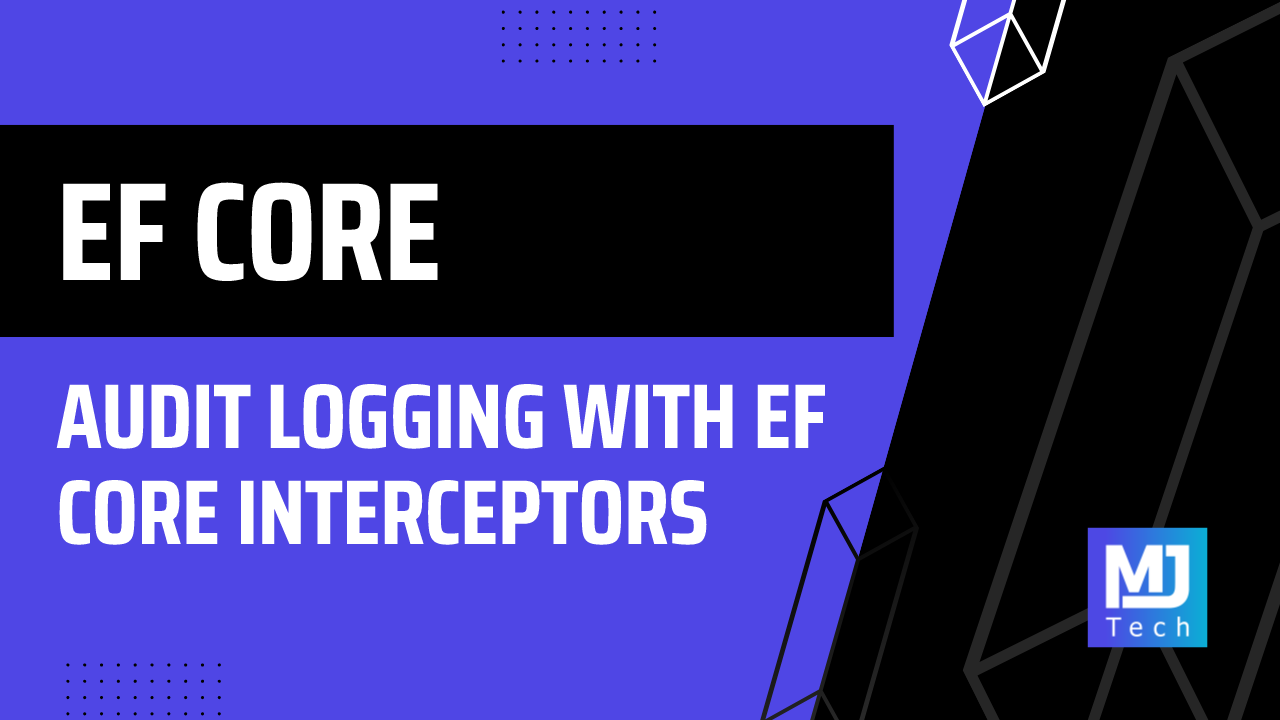 Audit Logging With EF Core Interceptors