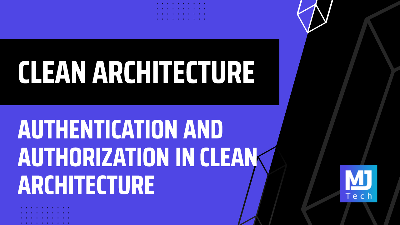 Authentication and Authorization in Clean Architecture