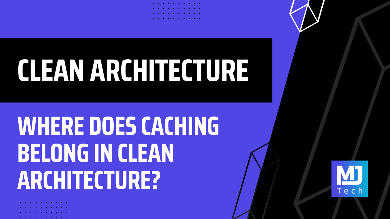 Where Does Caching Belong in Clean Architecture?