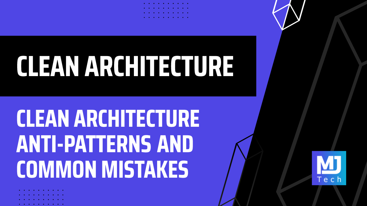 Clean Architecture Anti-Patterns and Common Mistakes