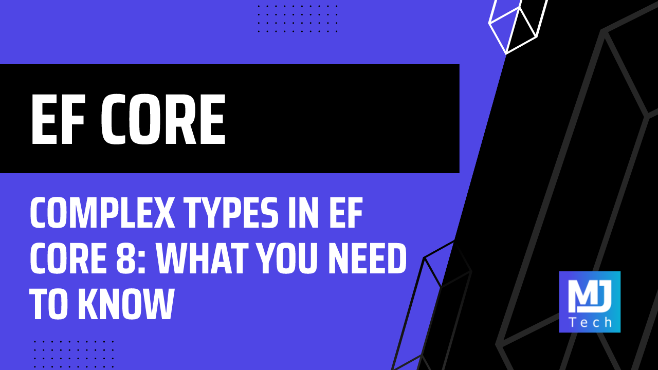Complex Types in EF Core 8: What You Need to Know