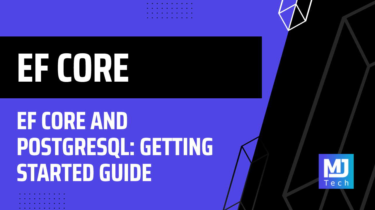 EF Core and PostgreSQL: Getting Started Guide