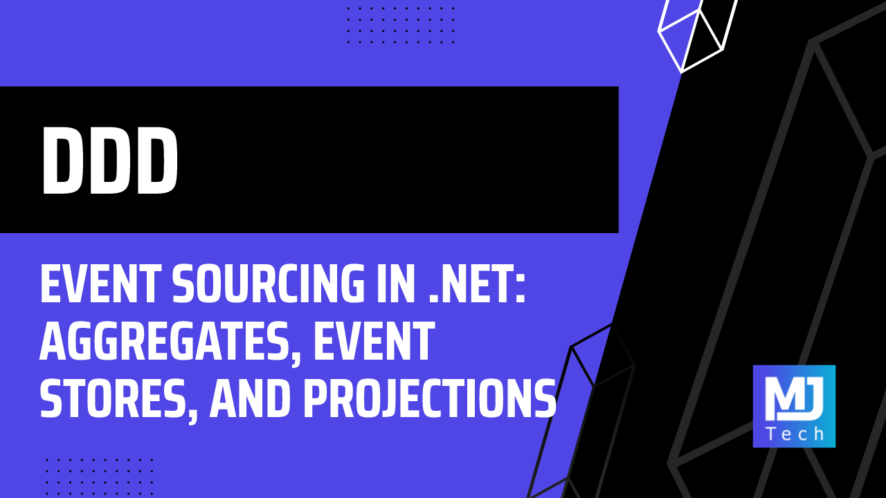 Event Sourcing in .NET: Aggregates, Event Stores, and Projections