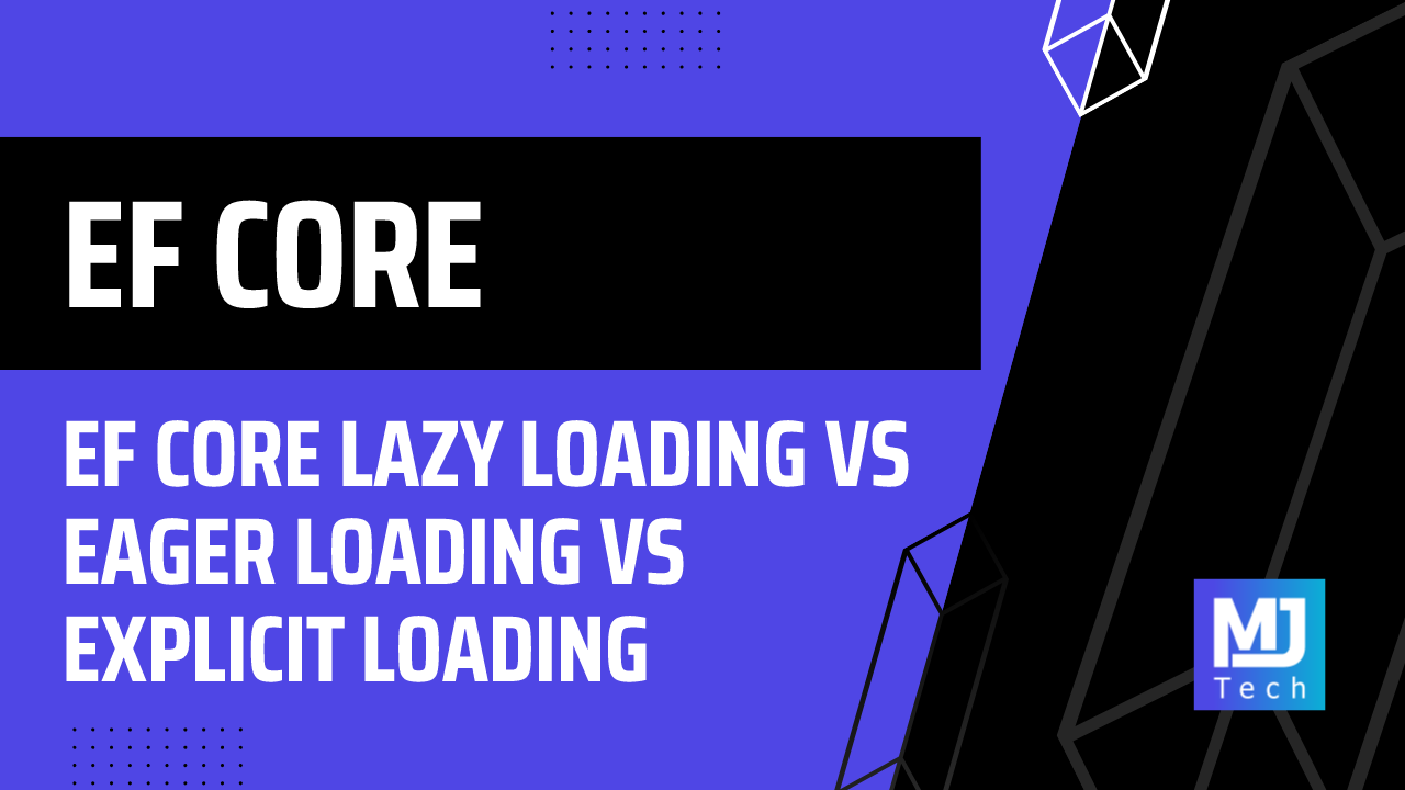 EF Core Lazy Loading vs Eager Loading vs Explicit Loading