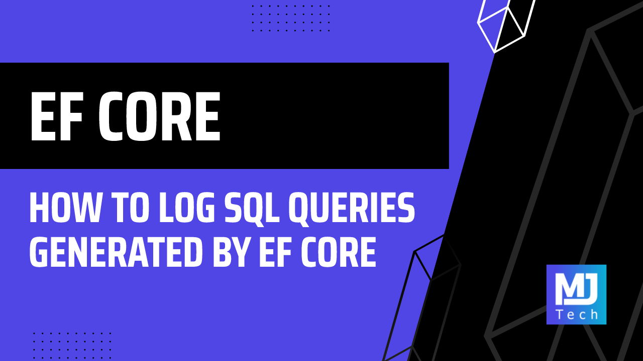 How to Log SQL Queries Generated by EF Core
