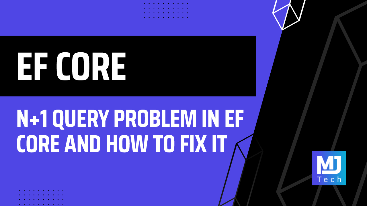 N+1 Query Problem in EF Core and How to Fix It