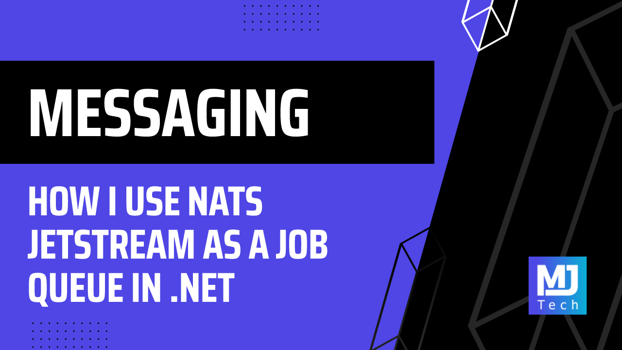 How I Use NATS JetStream as a Job Queue in .NET
