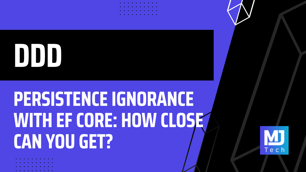 Persistence Ignorance With EF Core: How Close Can You Get?
