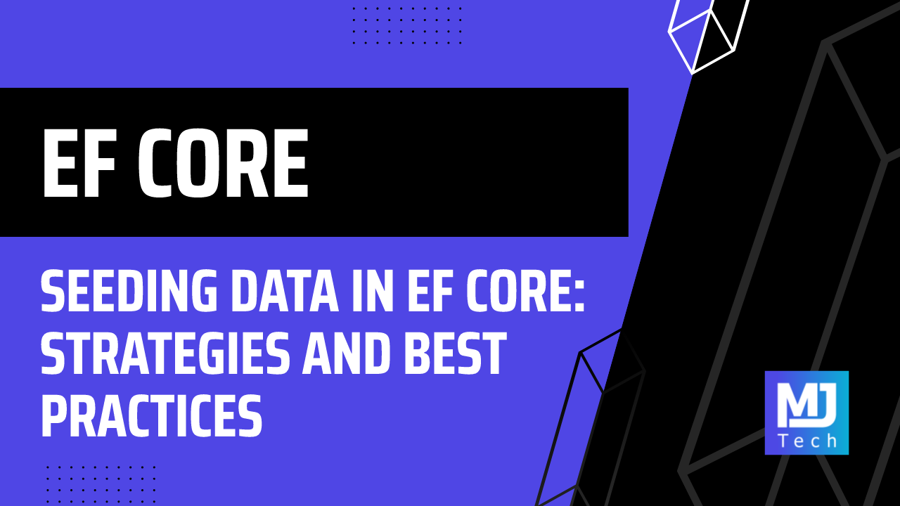Seeding Data in EF Core: Strategies and Best Practices