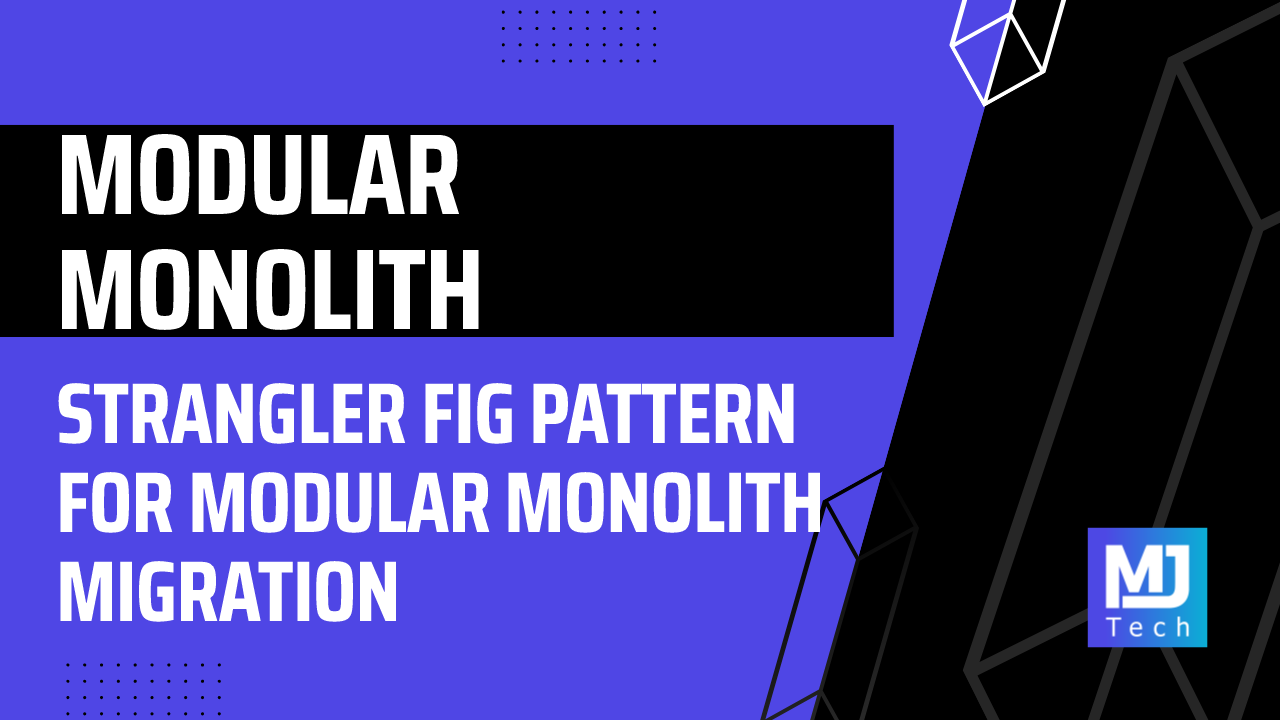 Strangler Fig Pattern for Modular Monolith Migration