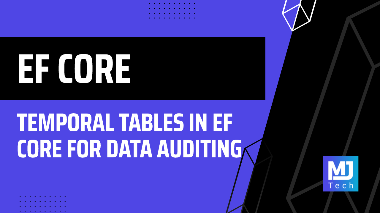 Temporal Tables in EF Core for Data Auditing