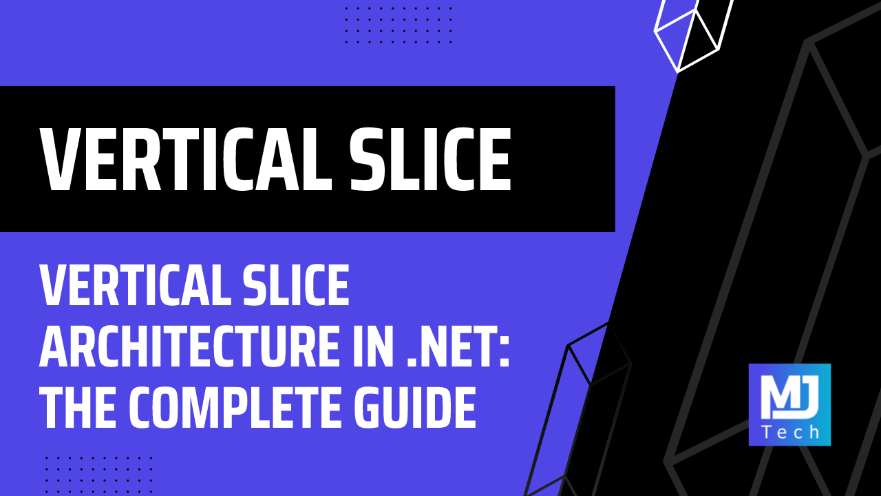 Vertical Slice Architecture in .NET: The Complete Guide