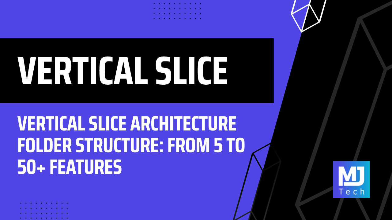 Vertical Slice Architecture Folder Structure: From 5 to 50+ Features