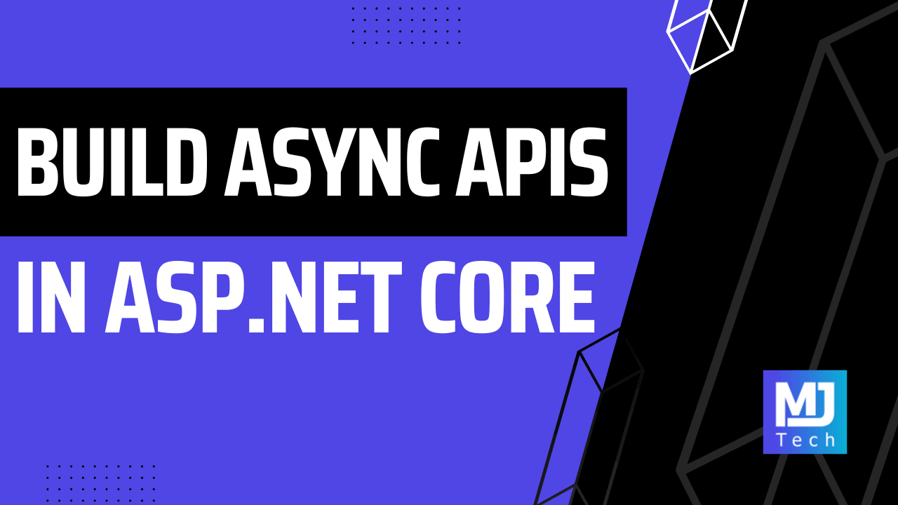 Building Async APIs in ASP.NET Core - The Right Way