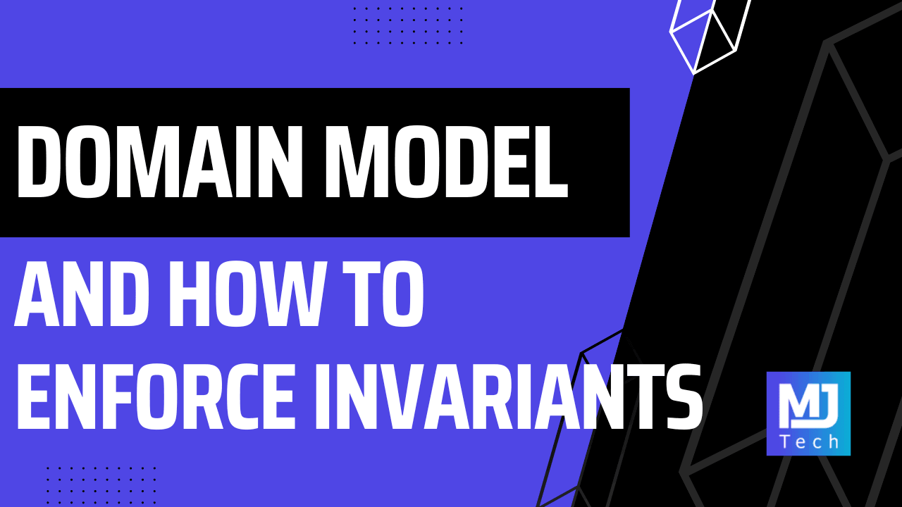 What Invariants Are (and Why a Domain Model Is the Best Place to Enforce Them)