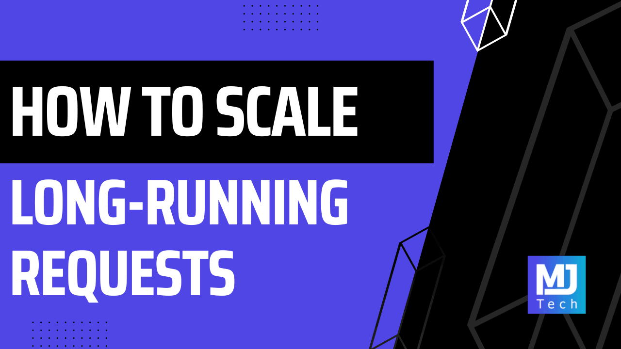 How to Scale Long-Running API Requests