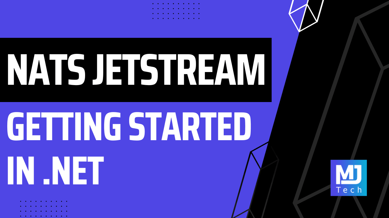Getting Started With NATS JetStream in .NET