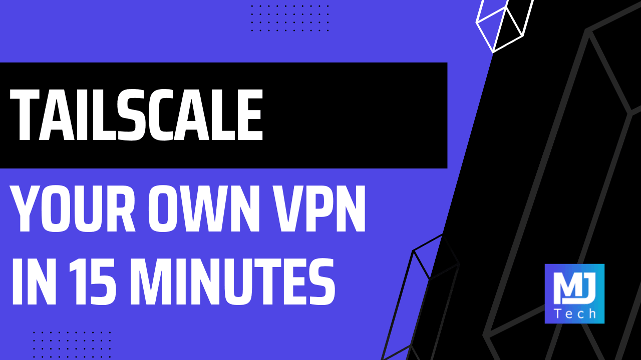 Build Your Own VPN With Tailscale