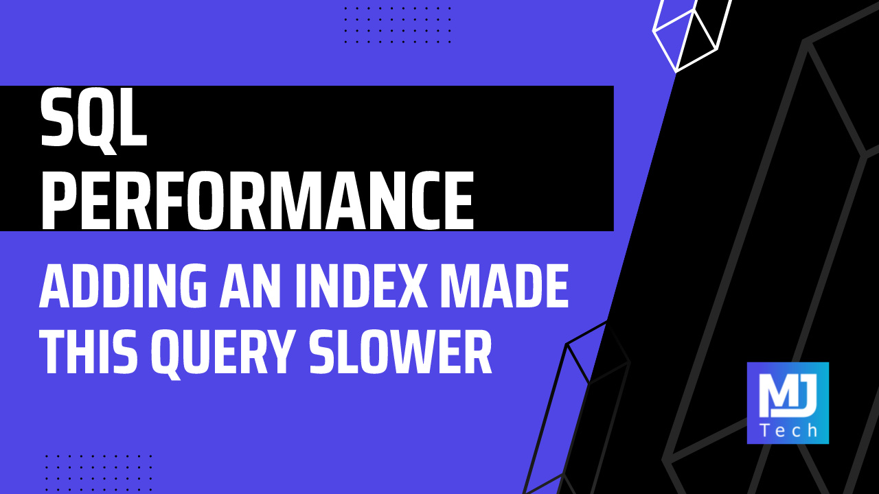 Adding an Index Made This Query Slower